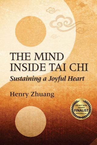 The Mind Inside Tai Chi by Henry Zhuang
